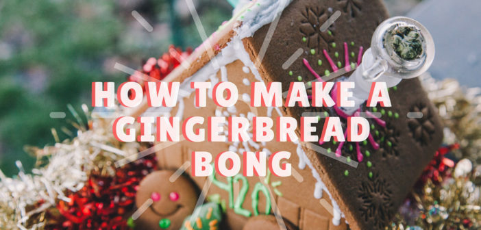 How to Build a Gingerbread Bong in a Few Simple Steps!